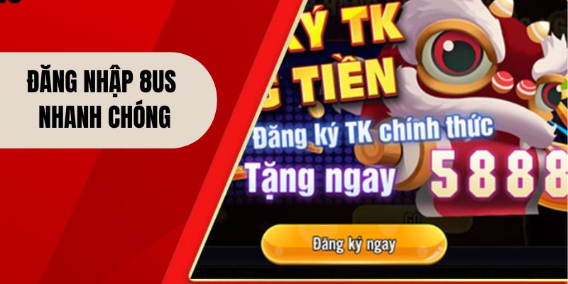 Hướng dẫn chi tiết quá trình đăng nhập 8US