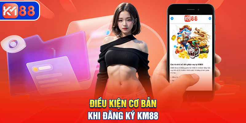 Các yêu cầu đối với người mới khi đăng ký KM88